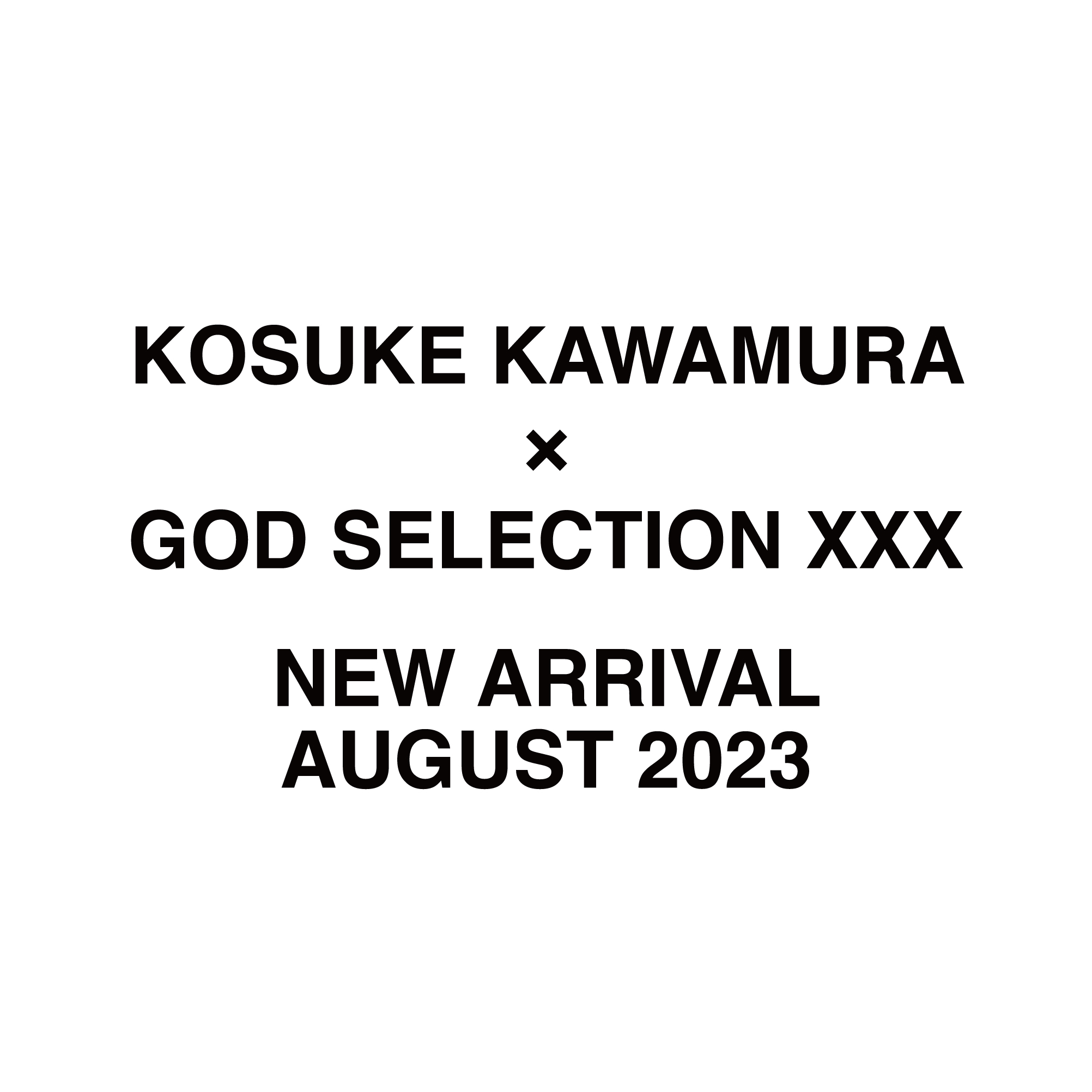 KOUSUKE KAWAMURA×GOD SELECTION XXX